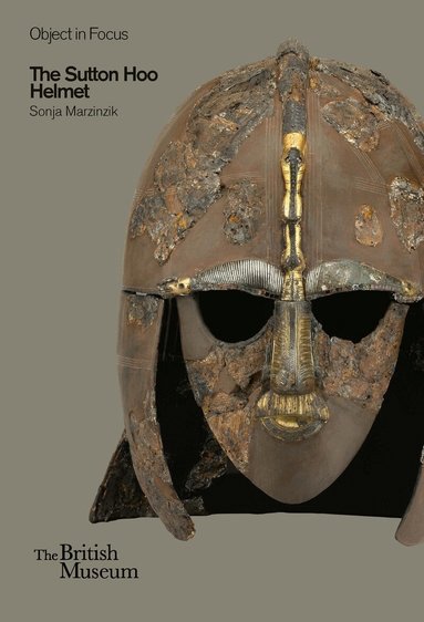 Sonja Marzinzik - Object in Focus: The Sutton Hoo Helmet, Häftad