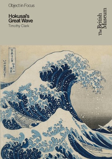 Timothy Clark - Object in Focus: Hokusai's Great Wave, Häftad