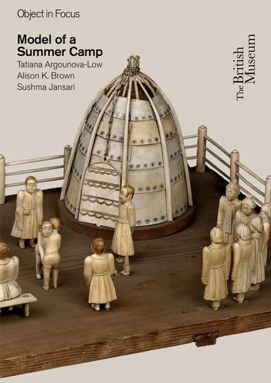 Tatiana Argounova-Low, Alison K. Brown, Sushma Jansari - Object in Focus: Model of a Summer Camp, Häftad