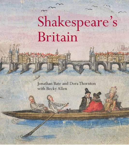 Jonathan Bate, Dora Thornton - Shakespeare's Britain, Häftad