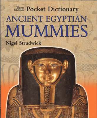 Nigel Strudwick - British Museum Pocket Dictionary Ancient Egyptian Mummies, Inbunden