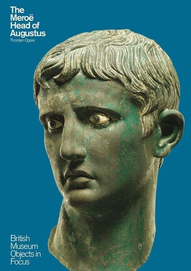 Thorsten Opper - Object in Focus: The Meroë Head of Augustus, Häftad