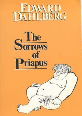 Edward Dahlberg - Sorrows of Priapus, Häftad