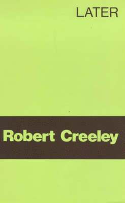 Robert Creeley - Later, Häftad