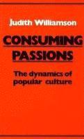 bokomslag Consuming Passions: The Dynamics of Popular Culture