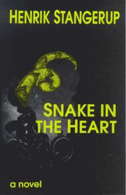 Henrik Stangerup - Snake in the Heart, Inbunden