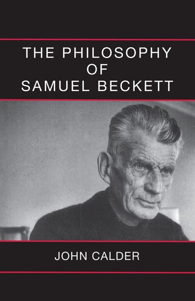 John Calder - Philosophy of Samuel Beckett, Häftad