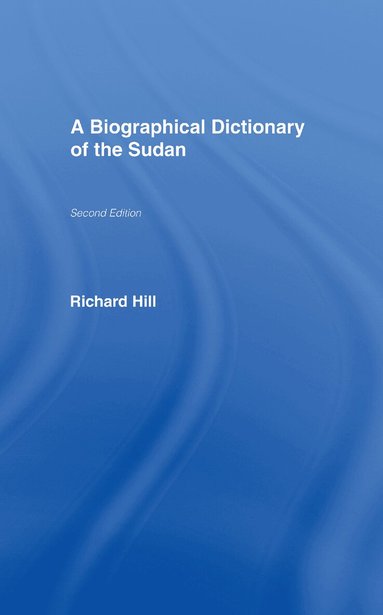 Richard Hill - Biographical Dictionary of the Sudan, Inbunden