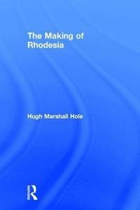 bokomslag The Making of Rhodesia