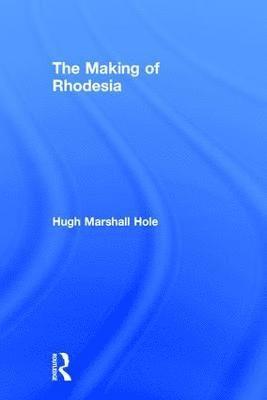 bokomslag The Making of Rhodesia