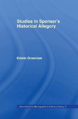 Edwin Greenlaw - Studies in Spenser's Historical Allegory, Inbunden