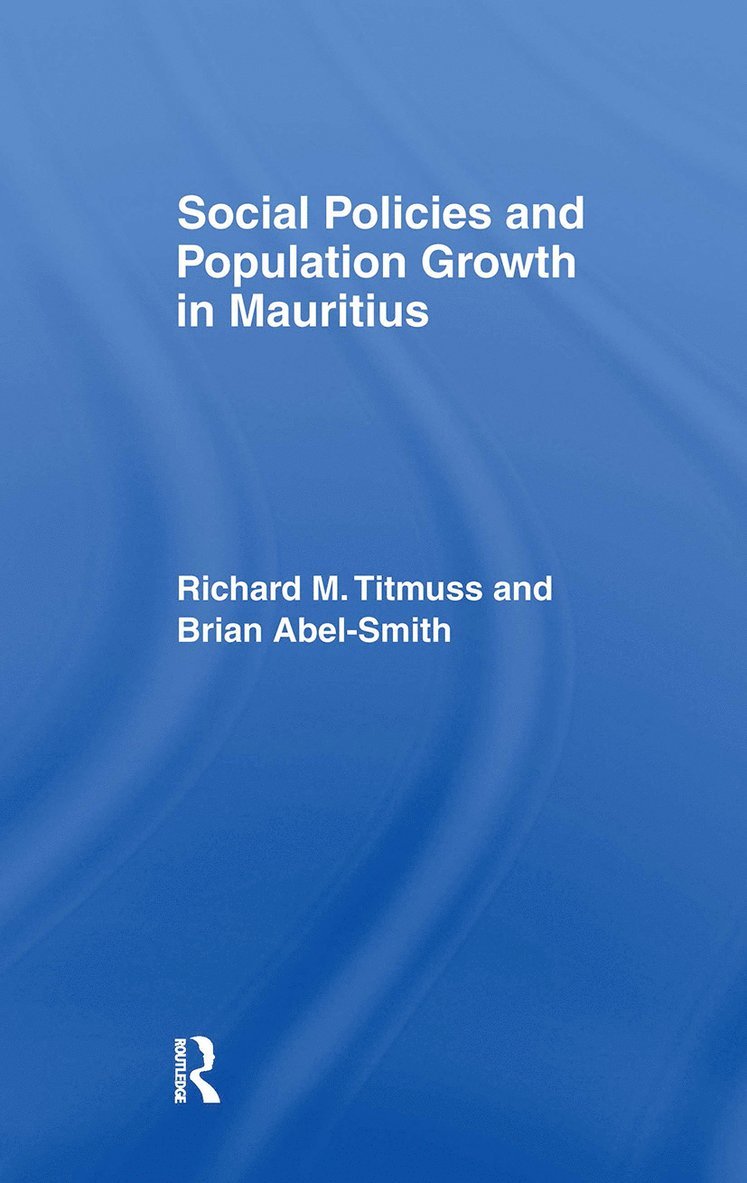 Brian Abel-Smith, Richard M. Titmuss - Social Policies and Population Growth in Mauritius, Inbunden