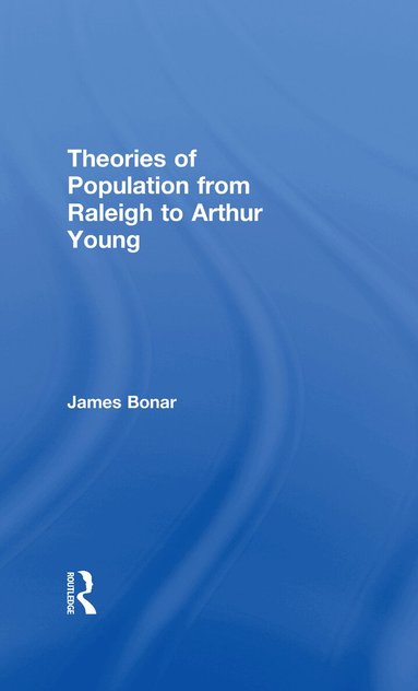James Bonar - Theories of Population from Raleigh to Arthur Young, Inbunden