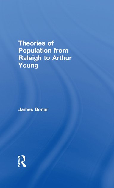 bokomslag Theories of Population from Raleigh to Arthur Young