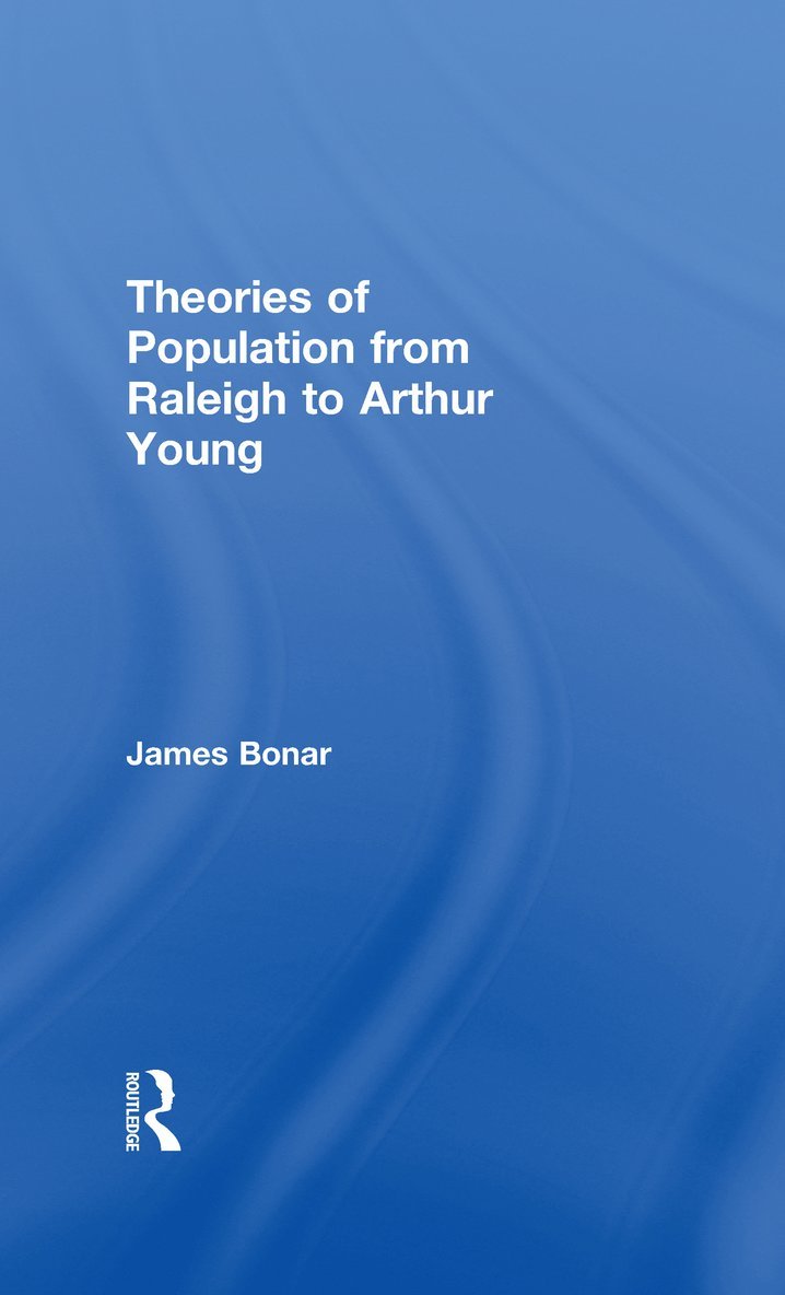 James Bonar - Theories of Population from Raleigh to Arthur Young, Inbunden