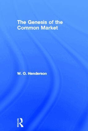 W.O. Henderson - Genesis of the Common Market, Inbunden