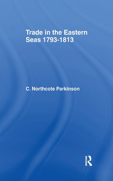 bokomslag Trade in Eastern Seas 1793-1813