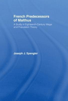 Joseph J. Spengler - French Predecessors of Malthus, Inbunden
