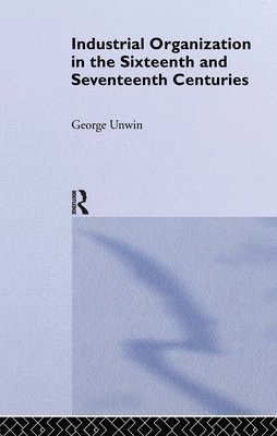 Industrial Organization in the Sixteenth and Seventeenth Centuries