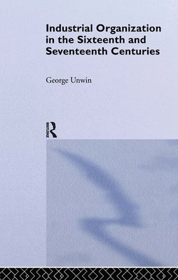 Industrial Organization in the Sixteenth and Seventeenth Centuries 1