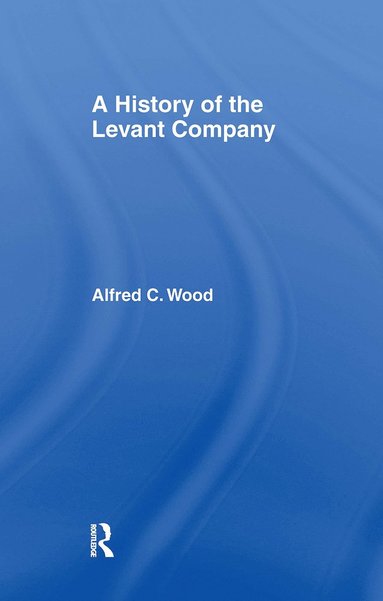 bokomslag History of the Levant Company
