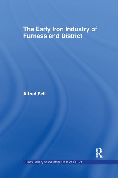 bokomslag Early Iron Industry of Furness and Districts