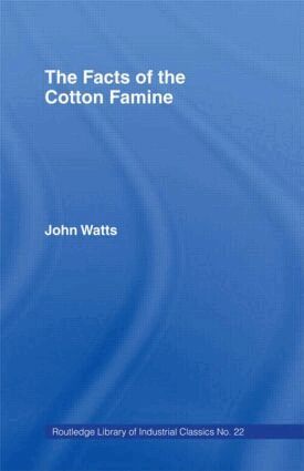 John Watts - Facts of the Cotton Famine, Inbunden