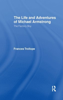 Life and Adventures of Michael Armstrong: the Factory Boy