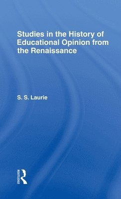 Studies in the History of Education Opinion from the Renaissance