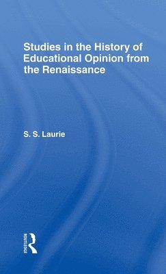 Studies in the History of Education Opinion from the Renaissance 1