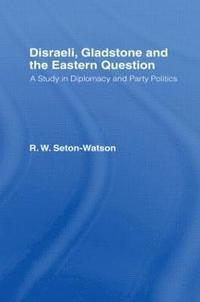 bokomslag Disraeli, Gladstone & the Eastern Question