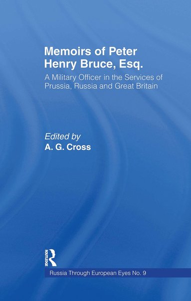 bokomslag Memoirs of Peter Henry Bruce, Esq., a Military Officer in the Services of Prussia, Russia & Great Britain, Containing an Account of His Travels in Germany, Russia, Tartary, Turkey, the West Indies Etc