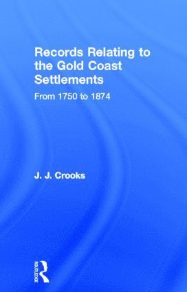 bokomslag Records Relating to the Gold Coast Settlements from 1750 to 1874