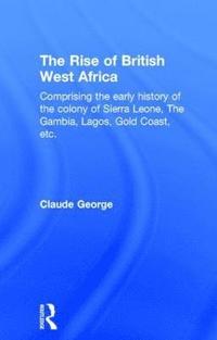 bokomslag The Rise of British West Africa