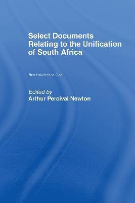 bokomslag Select Documents Relating to the Unification of South Africa