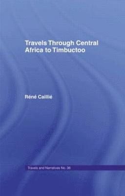 Travels Through Central Africa to Timbuctoo and Across the Great Desert to Morocco, 1824-28 1