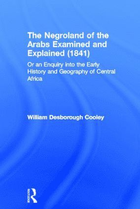 bokomslag Negroland of the Arabs Examined and Explained (1841)