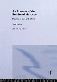 bokomslag An Account of the Empire of Morocco and the Districts of Suse and Tafilelt