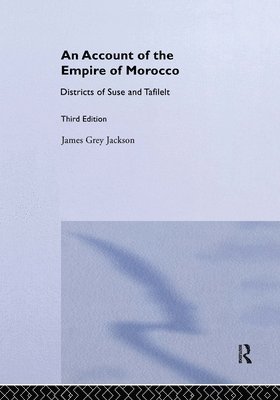 An Account of the Empire of Morocco and the Districts of Suse and Tafilelt 1