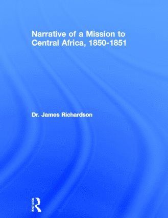 bokomslag Narrative of a Mission to Central Africa, 1850-1851