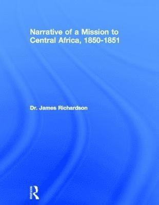 Narrative of a Mission to Central Africa, 1850-1851 1