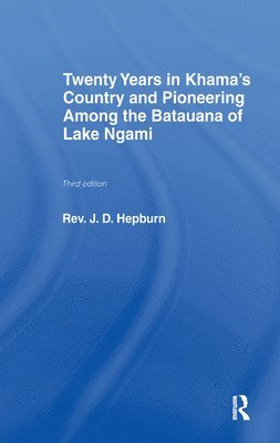 Twenty Years in Khama Country and Pioneering Among the Batuana of Lake Ngami 1