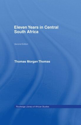 Thomas Morgan Thomas - Eleven Years in Central South Africa, Inbunden