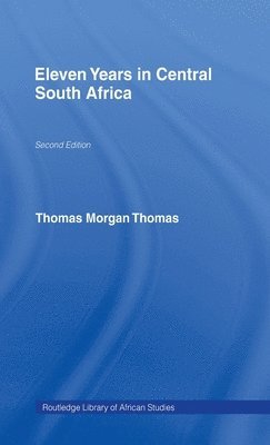 Thomas Morgan Thomas - Eleven Years in Central South Africa, Inbunden
