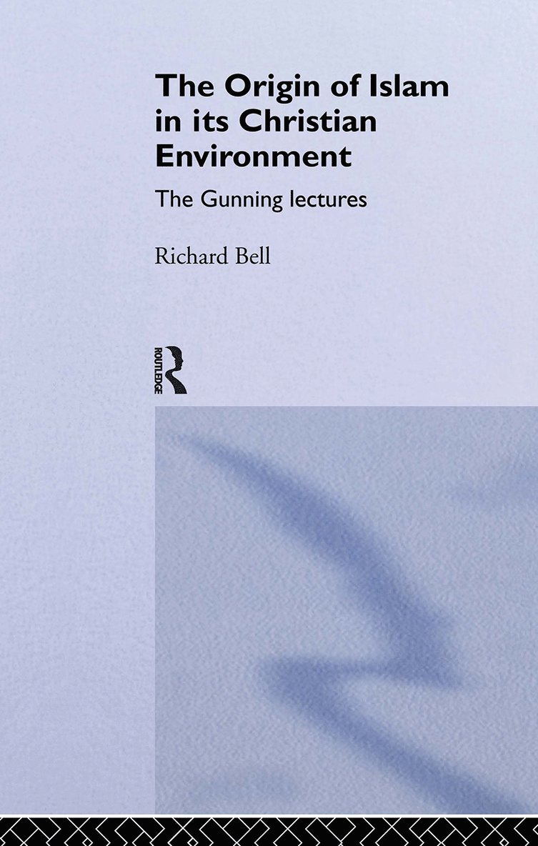 Richard Bell - Origin of Islam in Its Christian Environment, Inbunden