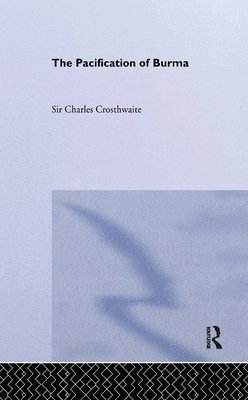 Sir C. Crosthwaite, C. Crosthwaite - Pacification: Burma, Häftad
