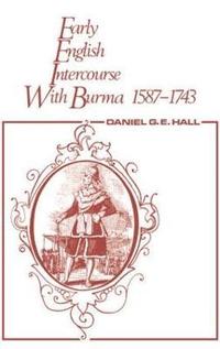 bokomslag Early English Intercourse with Burma, 1587-1743 and the Tragedy of Negrais