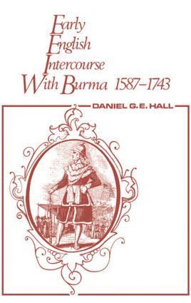 bokomslag Early English Intercourse with Burma, 1587-1743 and the Tragedy of Negrais