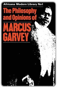 bokomslag The Philosophy and Opinions of Marcus Garvey