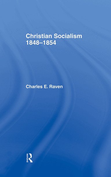 Charles E. Raven - Christian Socialism, 1848-1854, Inbunden